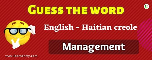 Guess the Management in Haitian creole
