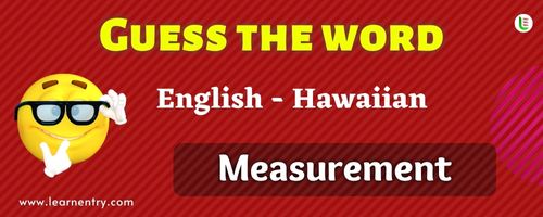 Guess the Measurement in Hawaiian