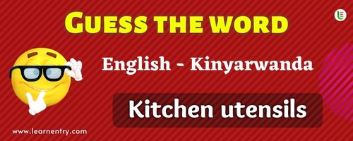 Guess the Kitchen utensils in Kinyarwanda