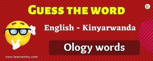 Guess the Ology words in Kinyarwanda