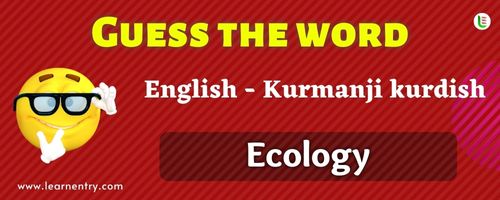 Guess the Ecology in Kurmanji kurdish