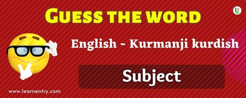 Guess the Subject in Kurmanji kurdish