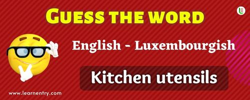 Guess the Kitchen utensils in Luxembourgish