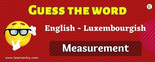 Guess the Measurement in Luxembourgish