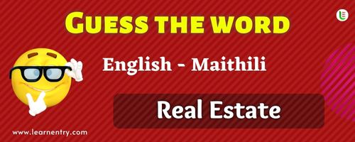 Guess the Real Estate in Maithili