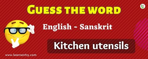 Guess the Kitchen utensils in Sanskrit