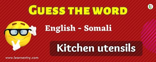 Guess the Kitchen utensils in Somali