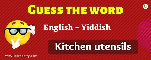 Guess the Kitchen utensils in Yiddish
