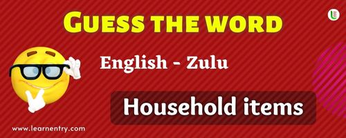 Guess the Household items in Zulu