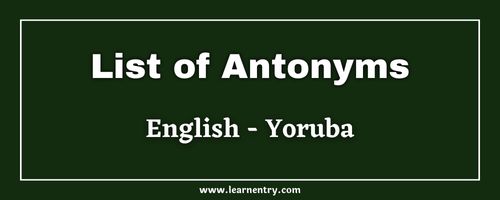 List of Antonyms in Yoruba and English
