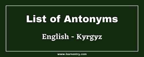 List of Antonyms in Kyrgyz and English