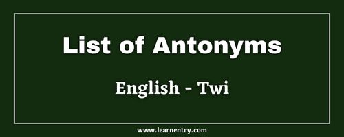 List of Antonyms in Twi and English
