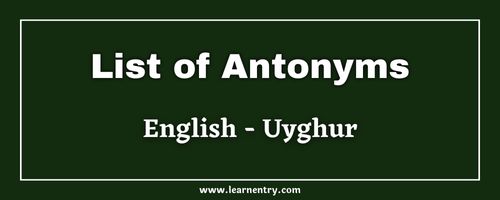 List of Antonyms in Uyghur and English