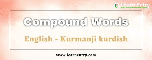 List of Compound words in Kurmanji kurdish and English