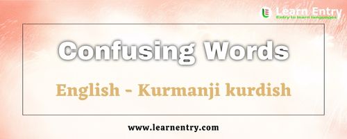 List of Confusing words in Kurmanji kurdish and English