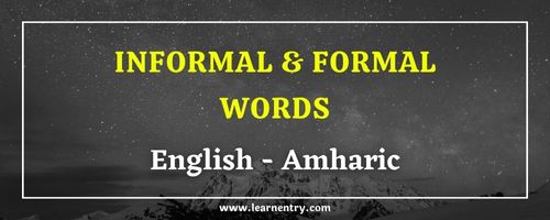 List of Informal and Formal words in Amharic and English