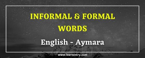 List of Informal and Formal words in Aymara and English