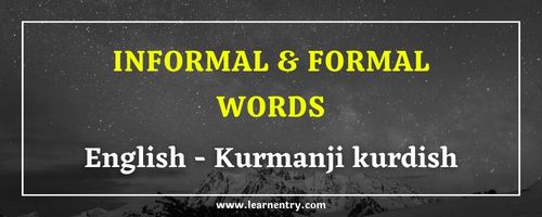 List of Informal and Formal words in Kurmanji kurdish and English