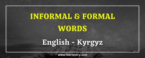 List of Informal and Formal words in Kyrgyz and English