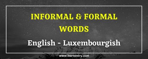 List of Informal and Formal words in Luxembourgish and English