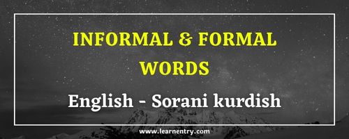 List of Informal and Formal words in Sorani kurdish and English