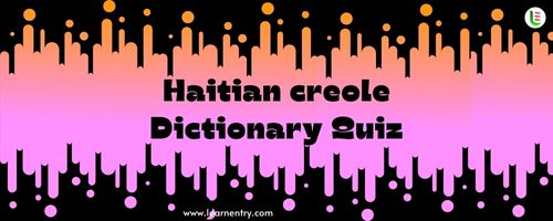 English to Haitian creole Dictionary Quiz