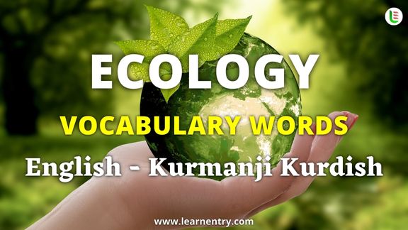 Ecology vocabulary words in Kurmanji kurdish and English - Common Kurmanji kurdish Vocabulary