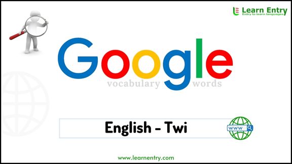 Google vocabulary words in Twi and English