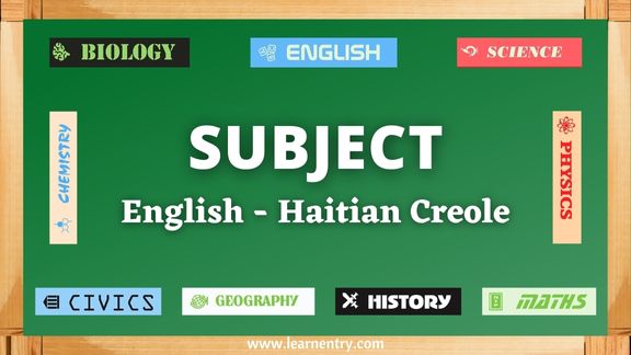 Subject vocabulary words in Haitian creole and English - Common Haitian creole Vocabulary