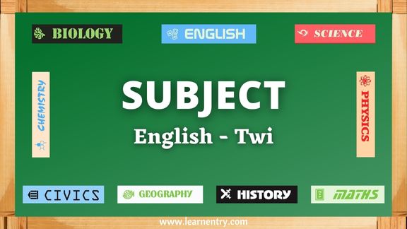 Subject vocabulary words in Twi and English - Common Twi Vocabulary